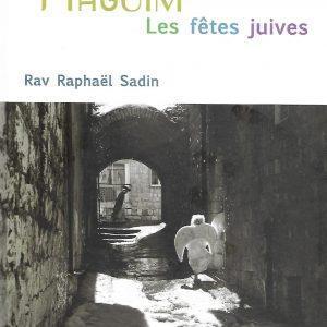 'Haguim - Les fêtes juives / Rav Raphaël Sadin
